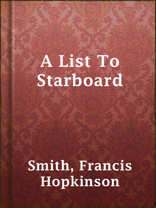 Title details for A List To Starboard by Francis Hopkinson Smith - Available